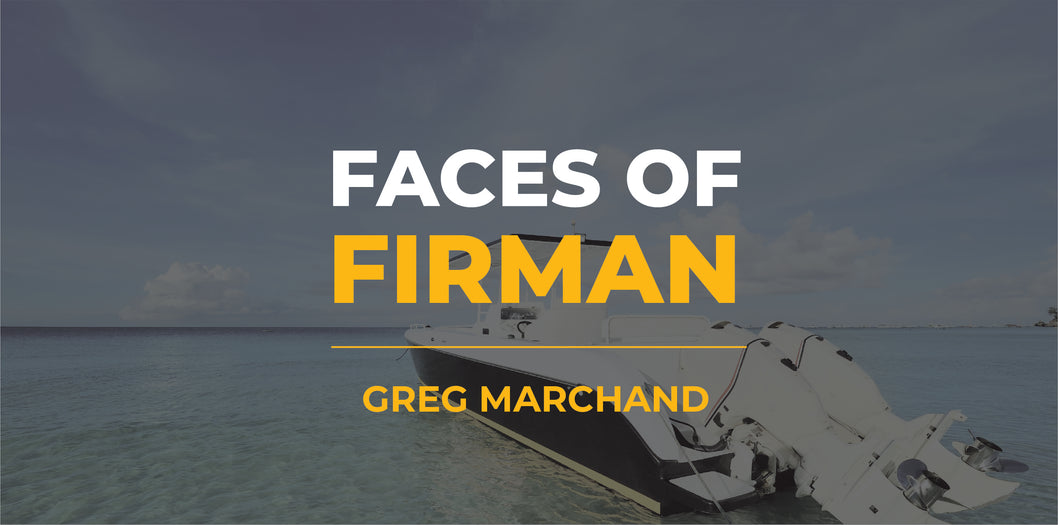 Insider view of our FIRMAN family | Greg Marchand